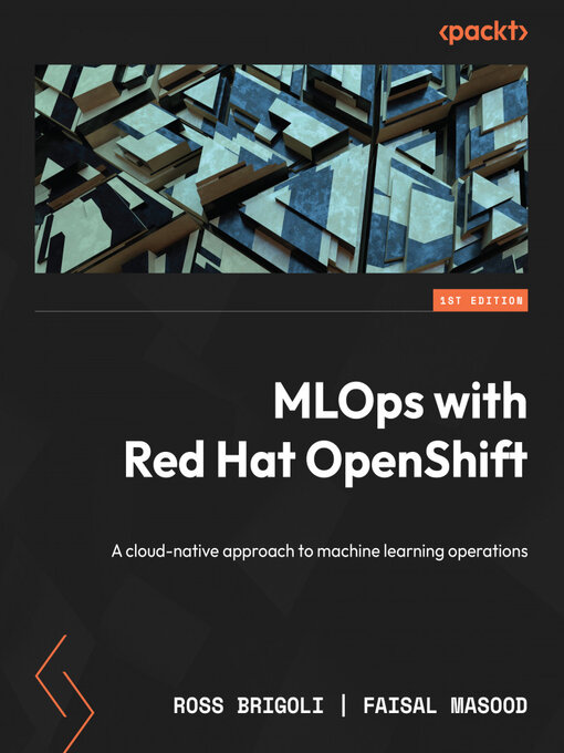 Title details for MLOps with Red Hat OpenShift by Ross Brigoli - Available